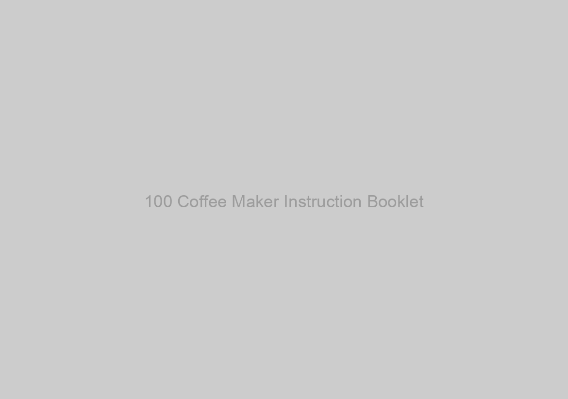 100 Coffee Maker Instruction Booklet